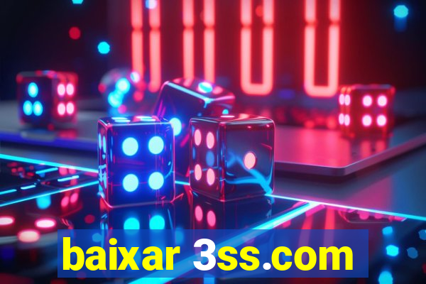 baixar 3ss.com